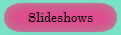 Slideshows