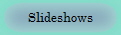 Slideshows