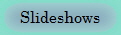 Slideshows